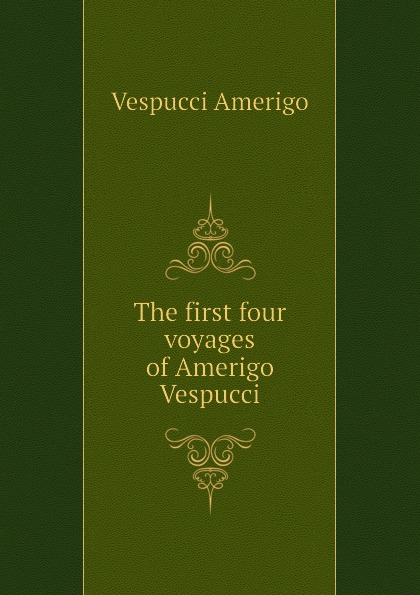 The first four voyages of Amerigo Vespucci