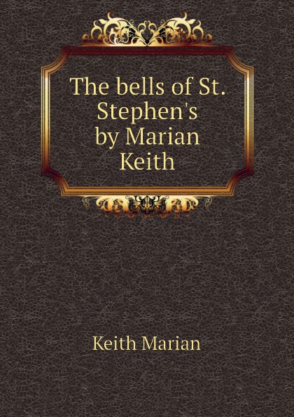 The bells of St. Stephens by Marian Keith