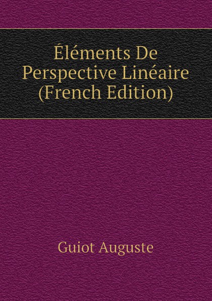 Guiot Auguste Elements De Perspective Lineaire (French Edition)