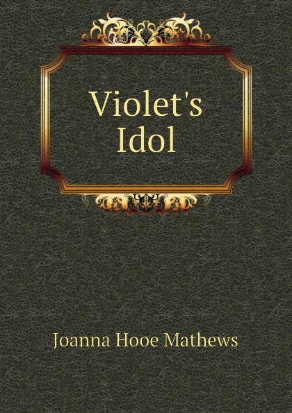 Violets Idol