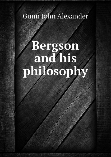 Bergson and his philosophy