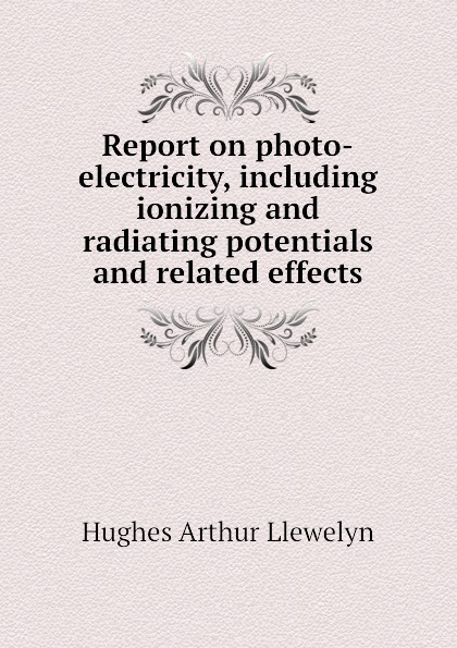 Report on photo-electricity, including ionizing and radiating potentials and related effects