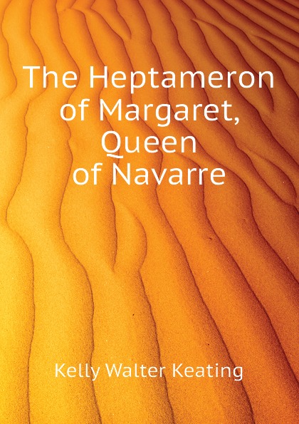 Kelly Walter Keating The Heptameron of Margaret, Queen of Navarre
