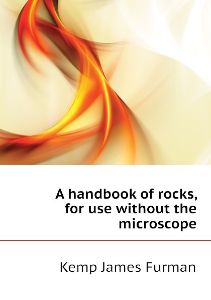 A handbook of rocks, for use without the microscope