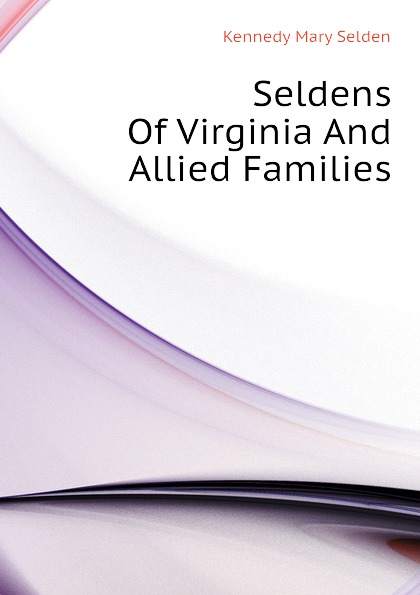 Seldens Of Virginia And Allied Families