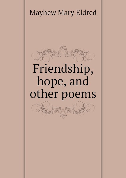 Friendship, hope, and other poems