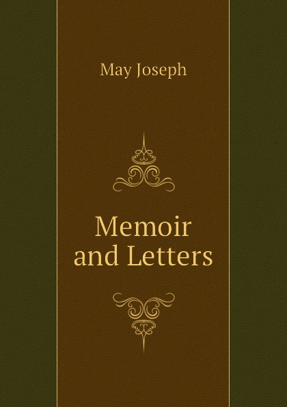 Memoir and Letters