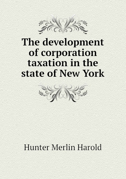 The development of corporation taxation in the state of New York