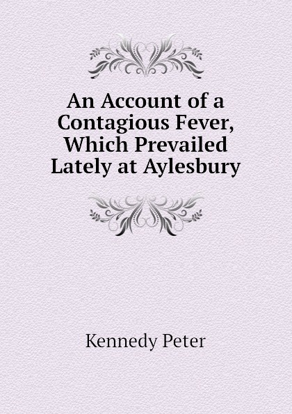 An Account of a Contagious Fever, Which Prevailed Lately at Aylesbury