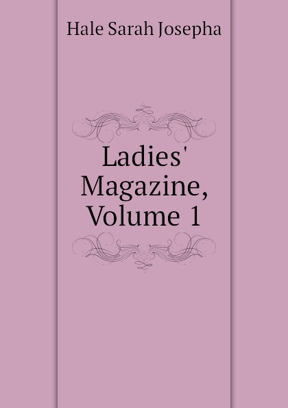 Ladies Magazine, Volume 1