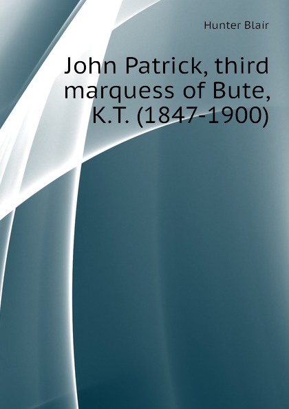 John Patrick, third marquess of Bute, K.T. (1847-1900)
