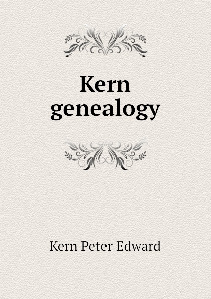 Kern Peter Edward Kern genealogy