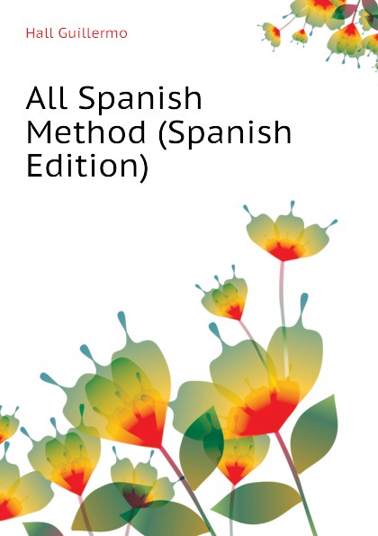 All Spanish Method (Spanish Edition)