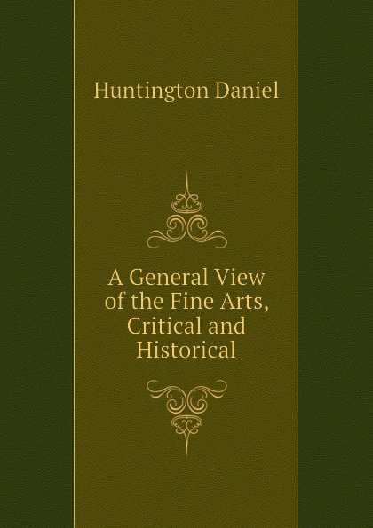 A General View of the Fine Arts, Critical and Historical