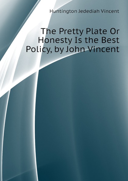 The Pretty Plate Or Honesty Is the Best Policy, by John Vincent