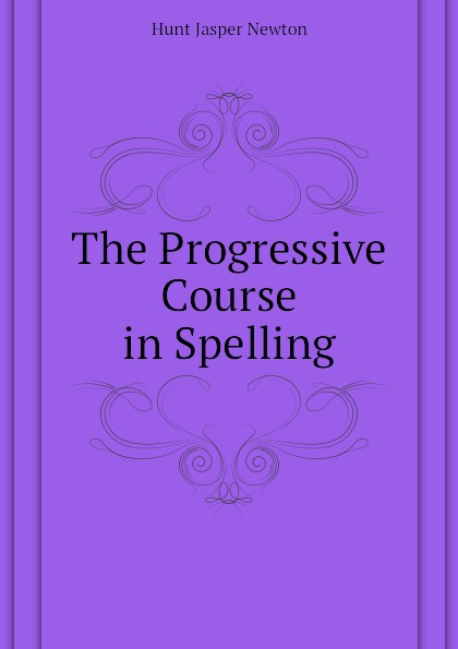 The Progressive Course in Spelling