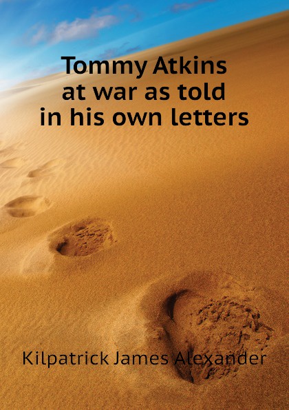 Tommy Atkins at war as told in his own letters