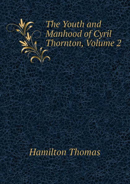 The Youth and Manhood of Cyril Thornton, Volume 2