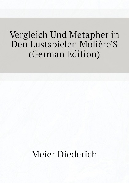 Vergleich Und Metapher in Den Lustspielen MoliereS (German Edition)