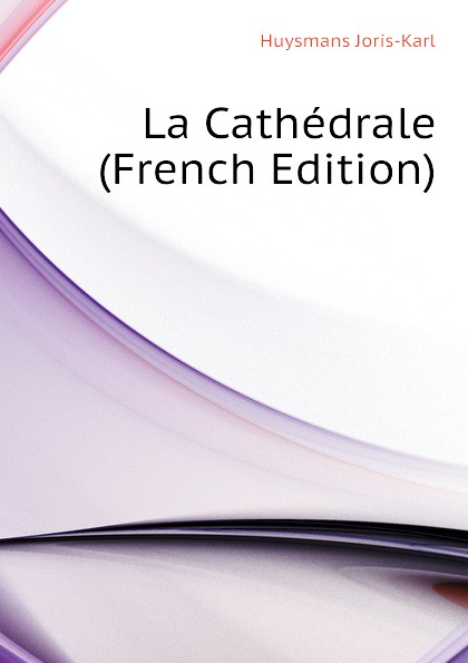 La Cathedrale (French Edition)