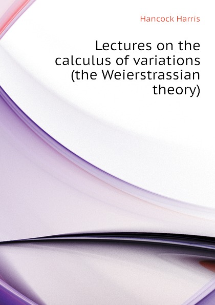 Lectures on the calculus of variations (the Weierstrassian theory)