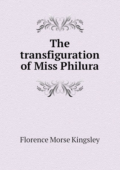 The transfiguration of Miss Philura