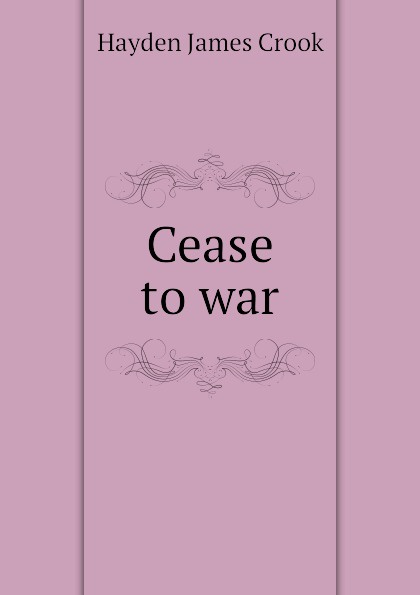 Cease to war