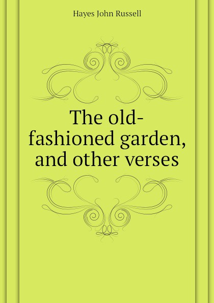 The old-fashioned garden, and other verses