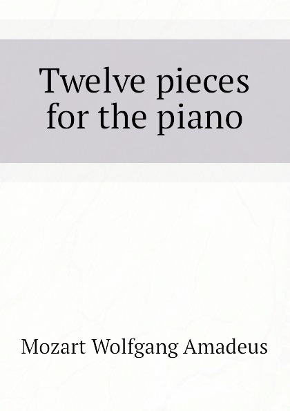 Twelve pieces for the piano