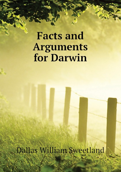 Facts and Arguments for Darwin