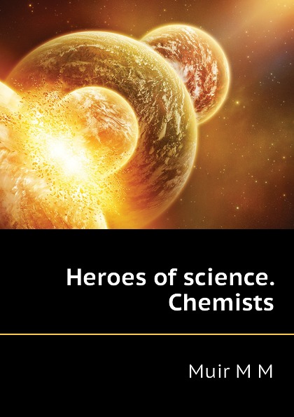 Heroes of science. Chemists