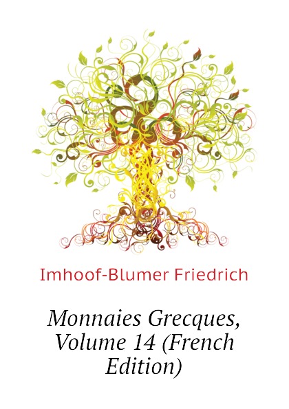 Monnaies Grecques, Volume 14 (French Edition)