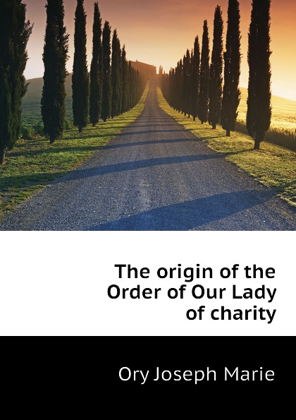 The origin of the Order of Our Lady of charity