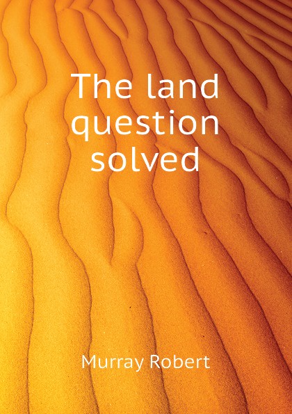 The land question solved