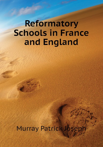 Reformatory Schools in France and England