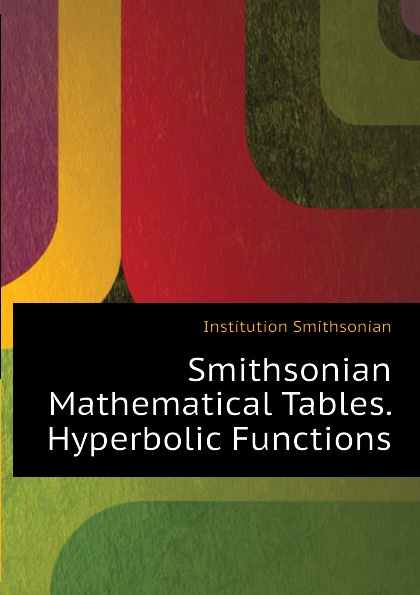 Smithsonian Mathematical Tables. Hyperbolic Functions