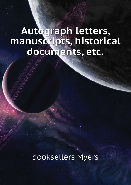 booksellers Myers Autograph letters, manuscripts, historical documents, etc.