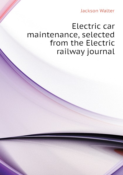 Electric car maintenance, selected from the Electric railway journal