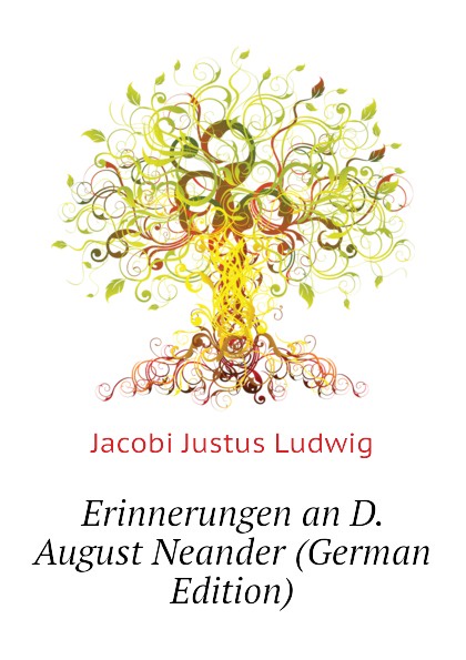 Erinnerungen an D. August Neander (German Edition)