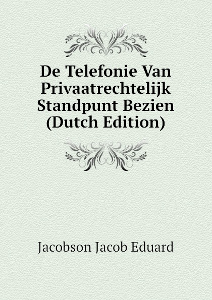 De Telefonie Van Privaatrechtelijk Standpunt Bezien  (Dutch Edition)