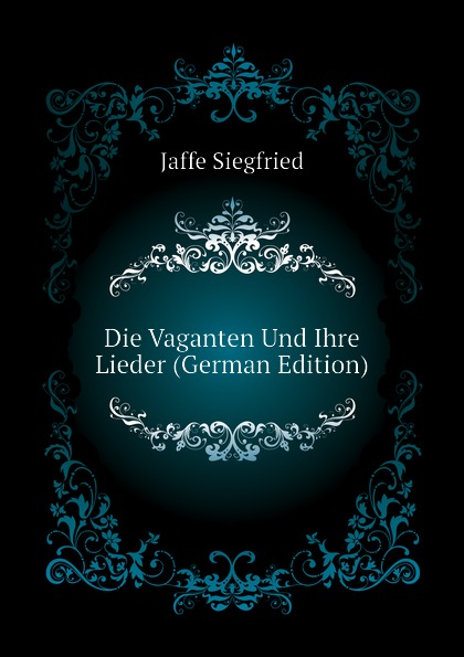 Die Vaganten Und Ihre Lieder (German Edition)