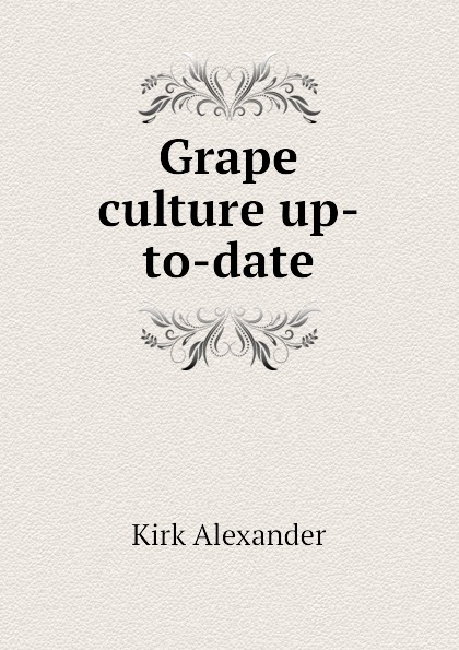 Grape culture up-to-date