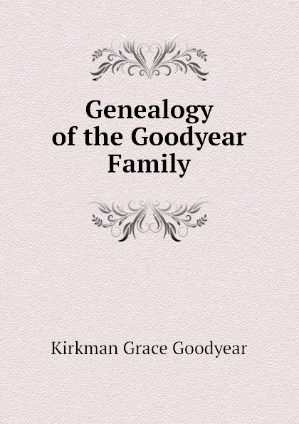 Genealogy of the Goodyear Family