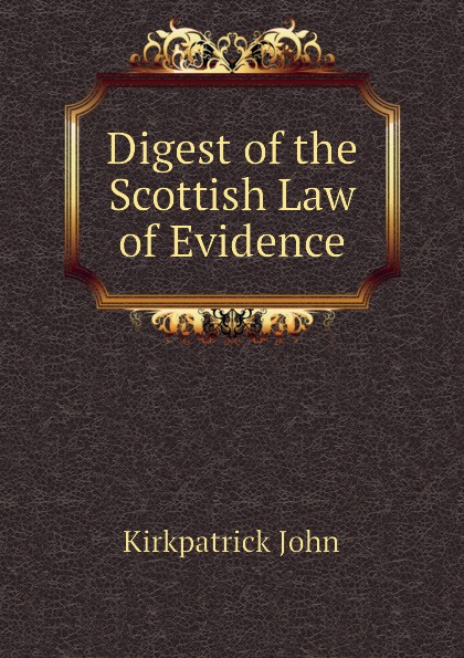 Digest of the Scottish Law of Evidence