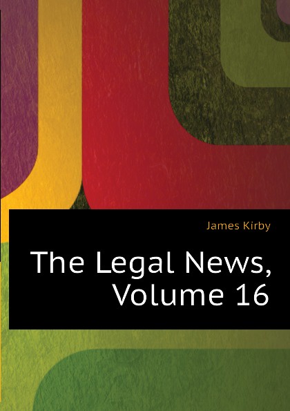 The Legal News, Volume 16