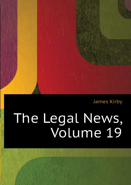 The Legal News, Volume 19