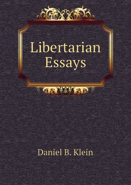 Daniel B. Klein Libertarian Essays