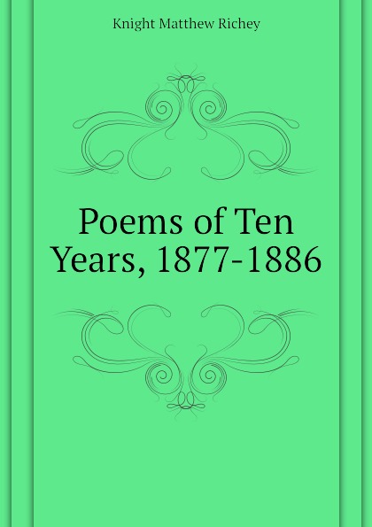 Poems of Ten Years, 1877-1886