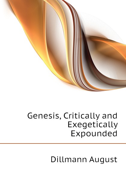 Genesis, Critically and Exegetically Expounded