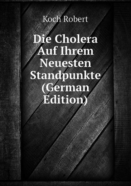 Die Cholera Auf Ihrem Neuesten Standpunkte (German Edition)